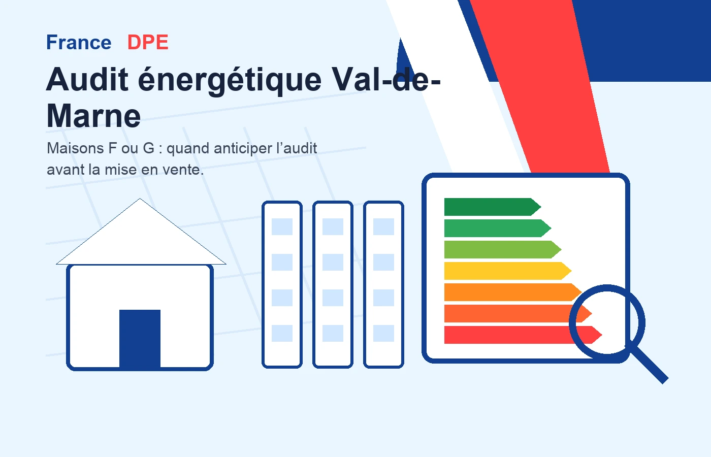 Audit énergétique Val-de-Marne FranceDPE - maison classée F ou G avant vente